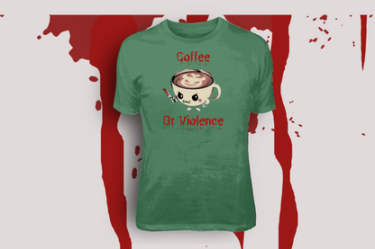 Coffee or Violence Tees & Hoodies