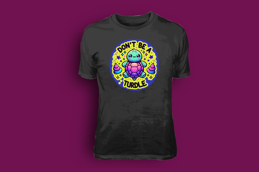 Don't Be A Turdle - Tees & Hoodies