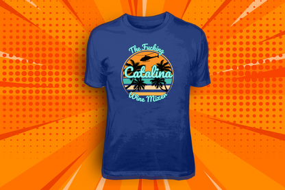 The F**king Catalina Wine Mixer Tees and Hoodies