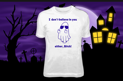 I Don't Believe In You Either- TEES