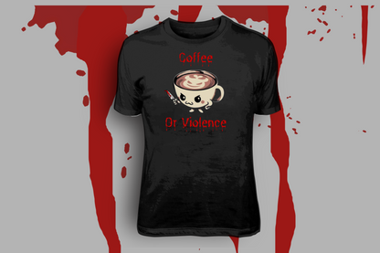 Coffee or Violence Tees & Hoodies