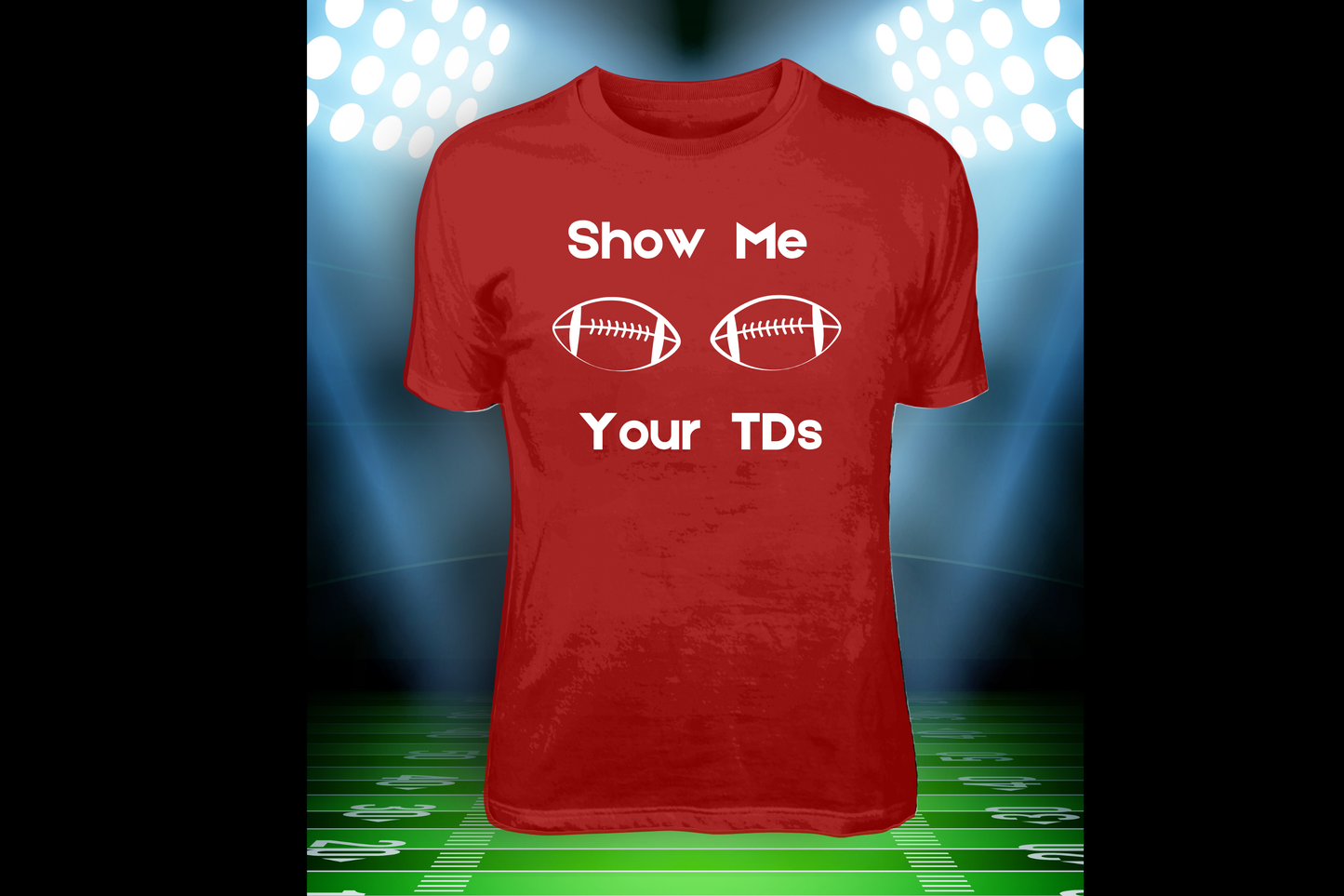 Show Me Your TD's- TEES