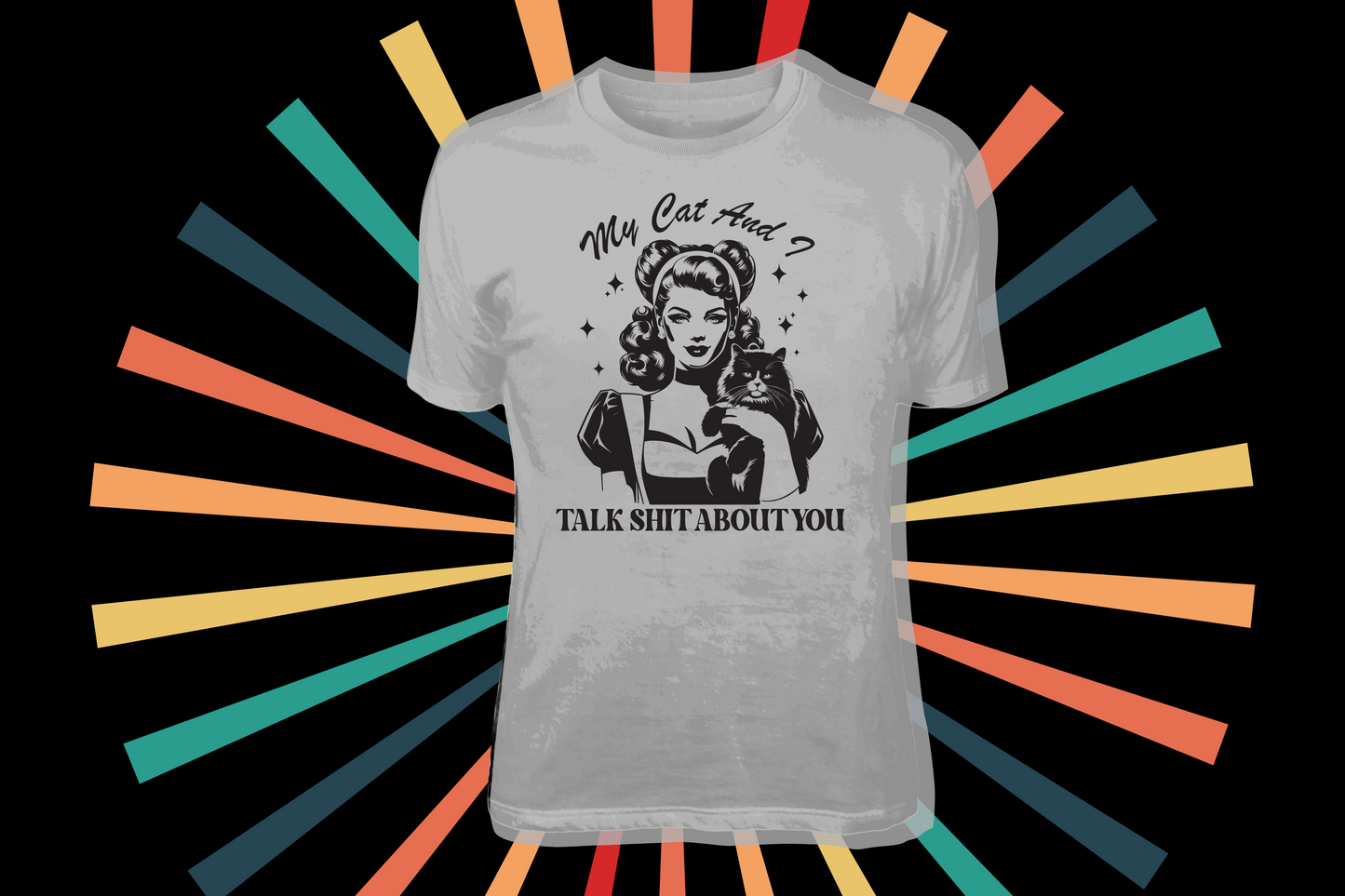 My Cat and I Talk Sh*t About You - Tees