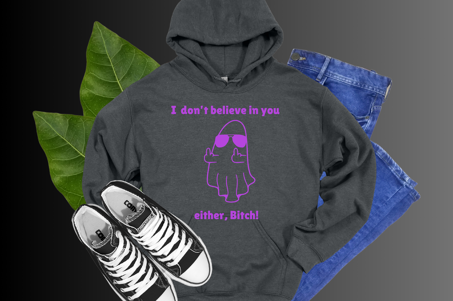 I Don't Believe In You Either - HOODIES