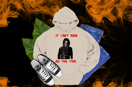 It Can't Rain All The Time (The Crow) Hoodies