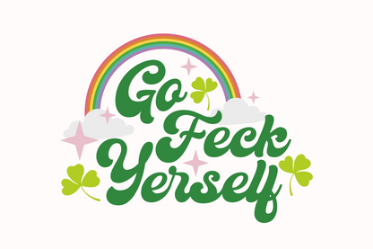 " Go Feck Yerself" Tees and Hoodies