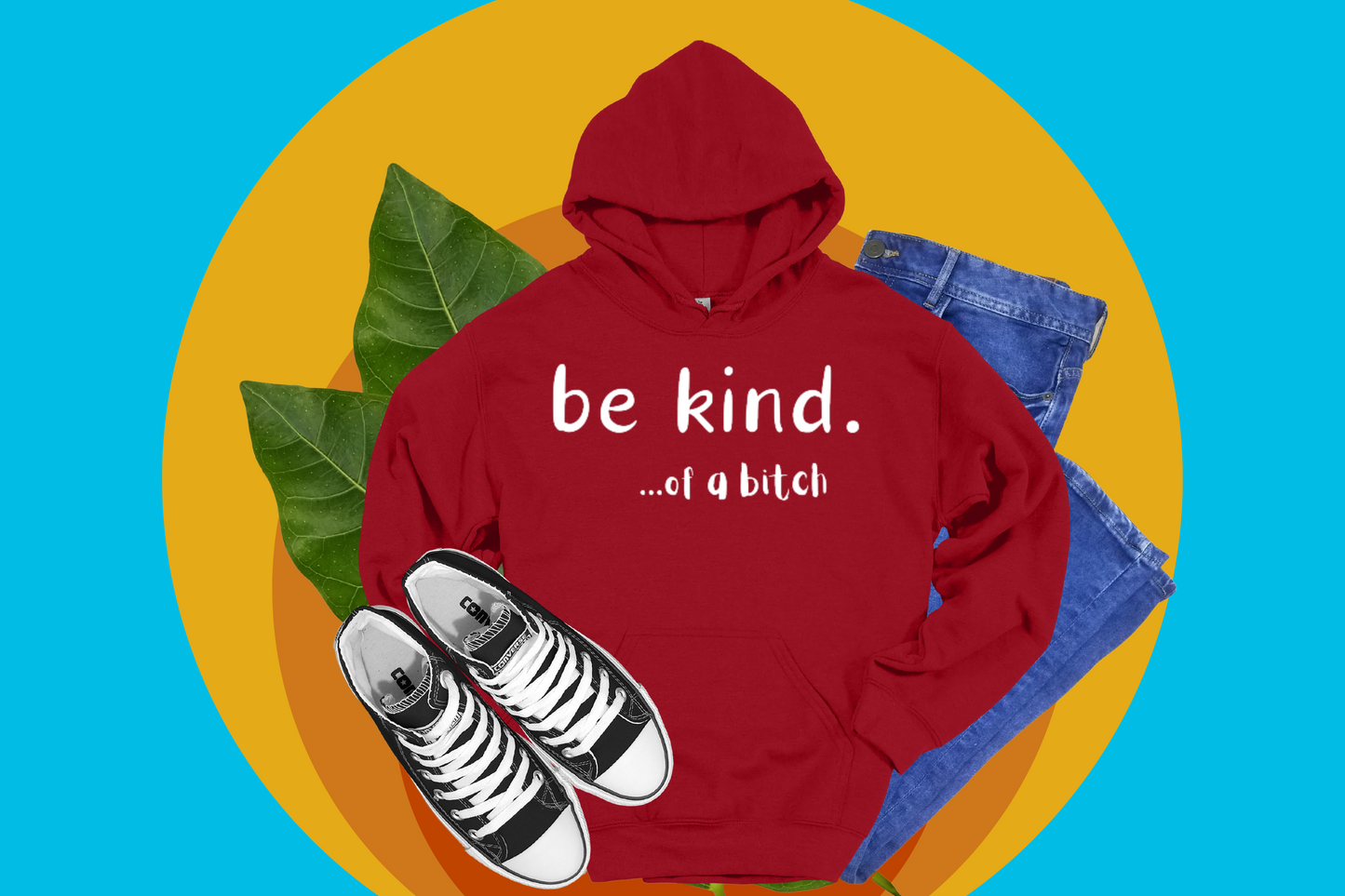 Be Kind... of a B*tch - Hoodies