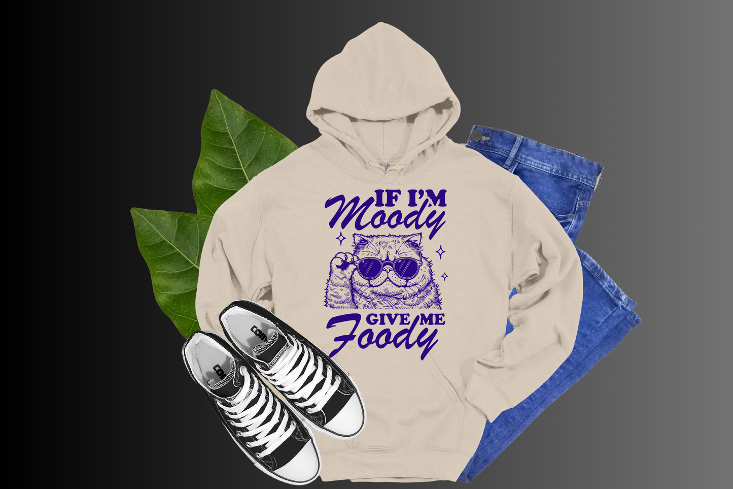 If I'm Moody, Give Me Foody- HOODIES