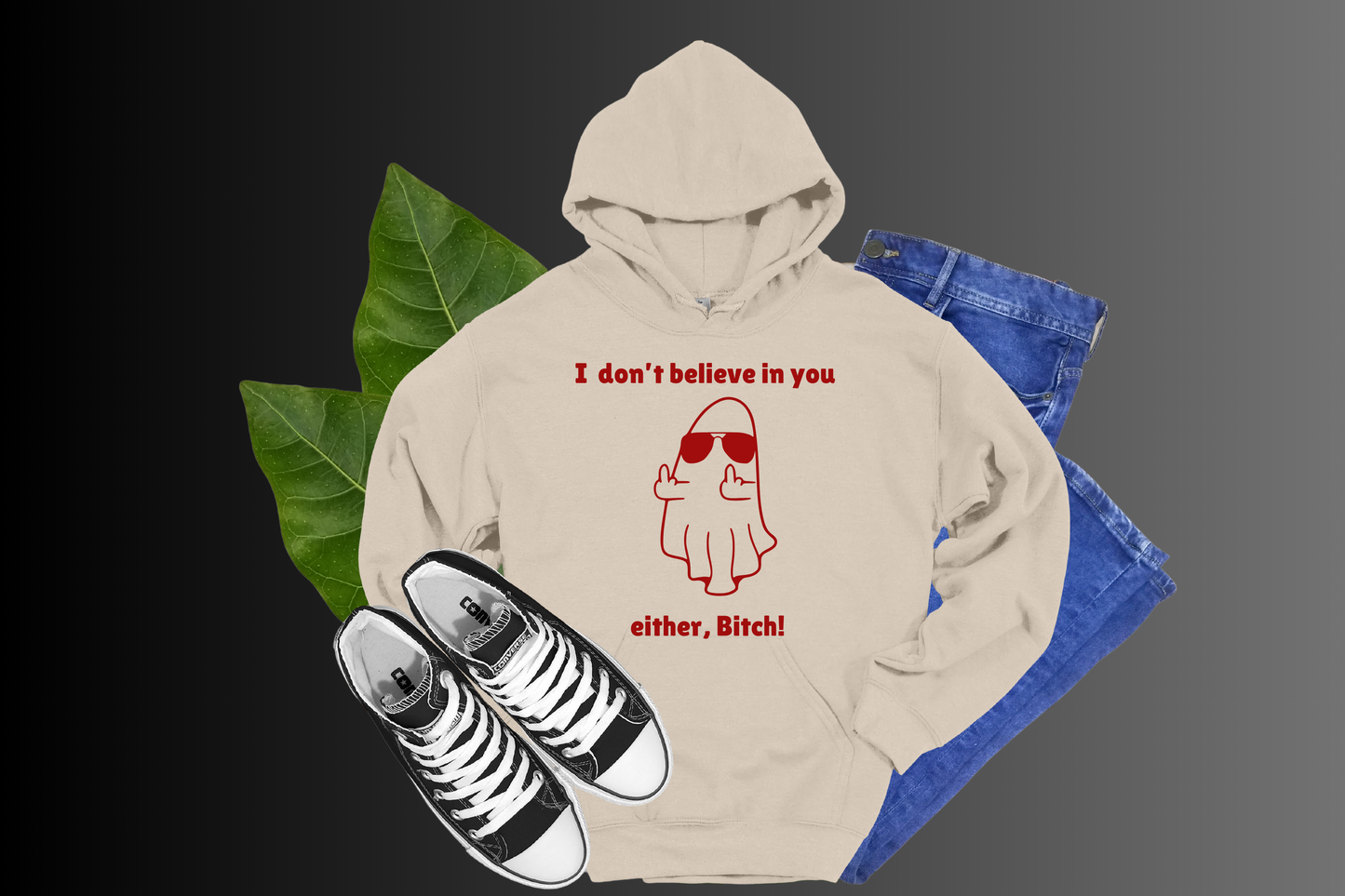 I Don't Believe In You Either - HOODIES